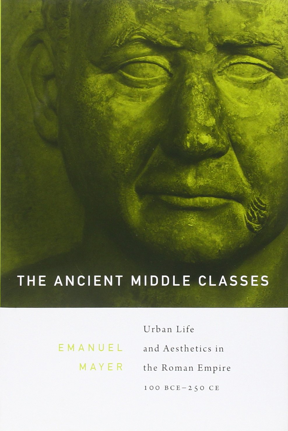 The Ancient Middle Classes: Urban Life and Aesthetics in the Roman Empire, 100 Bce - 250 Ce Social Sciences