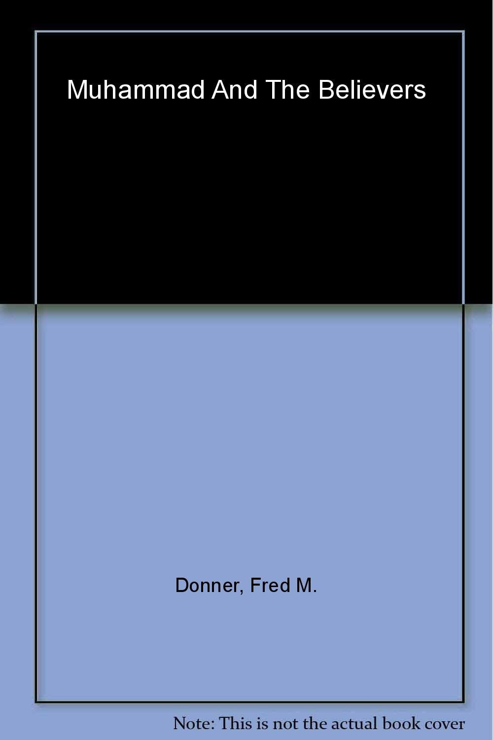 Muhammad and the Believers: At the Origins of Islam Social Sciences