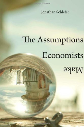The Assumptions Economists Make Business, Finance & Career Books