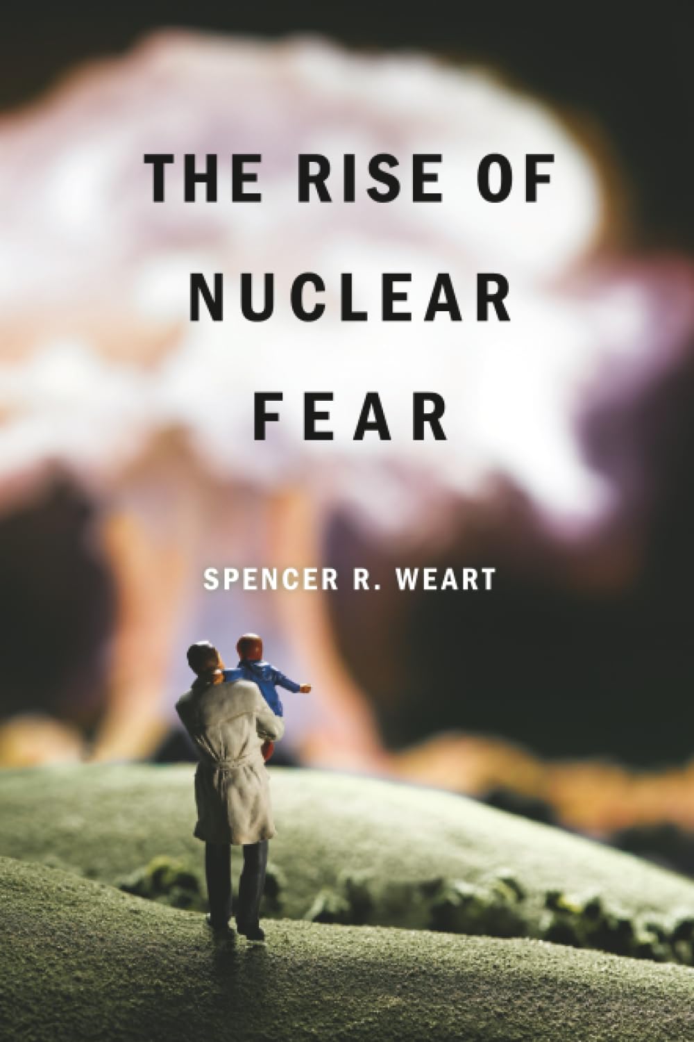 The Rise of Nuclear Fear book