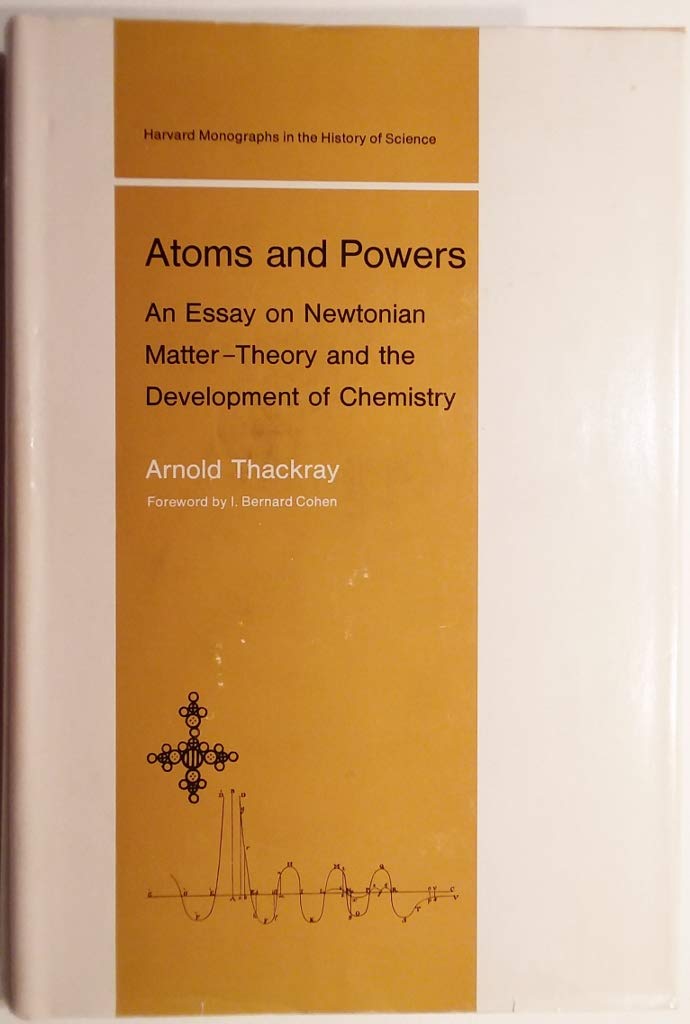 Atoms and Powers: Essay on Newtonian Matter-theory and the Development of Chemistry Natural Sciences