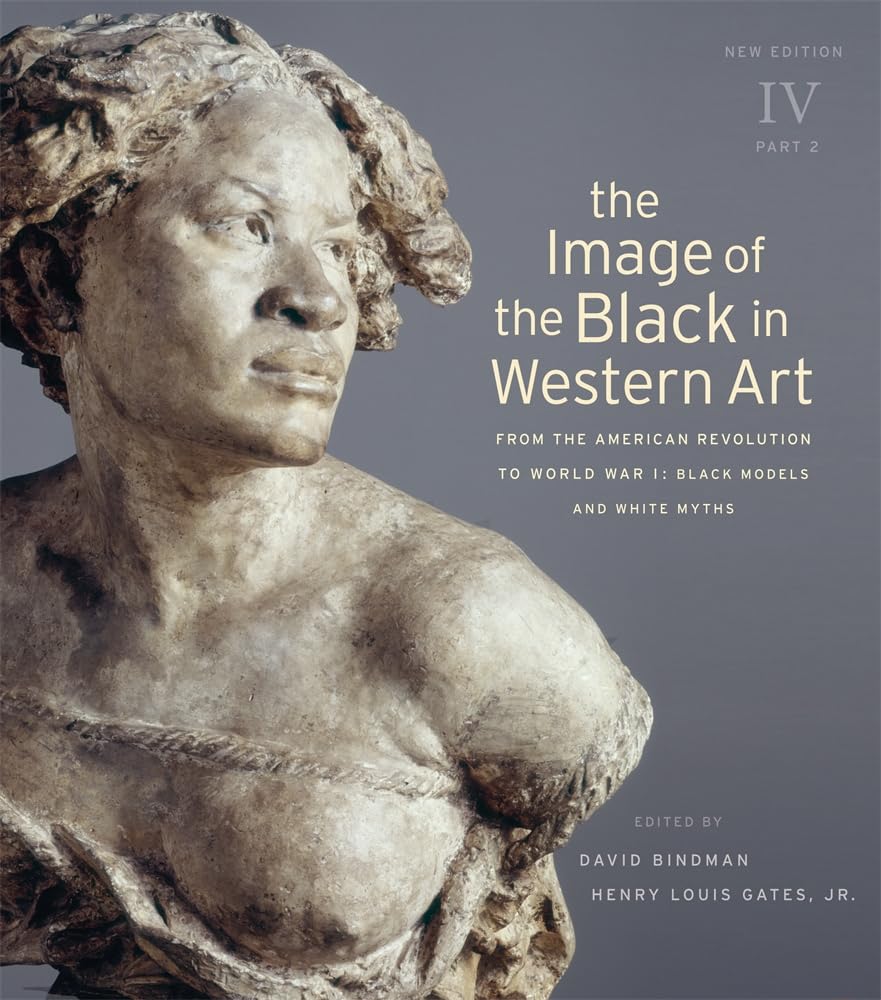 The Image of the Black in Western Art: From the American Revolution to World War I: Black Models and White Myths (4) Social Sciences