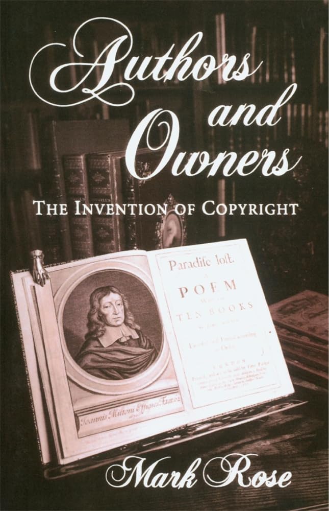 Authors and Owners: The Invention of Copyright Law