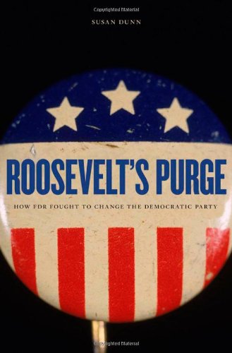 Roosevelt's Purge: How FDR Fought to Change the Democratic Party Social Sciences
