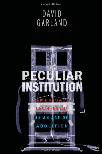 Peculiar Institution: America's Death Penalty in an Age of Abolition Books