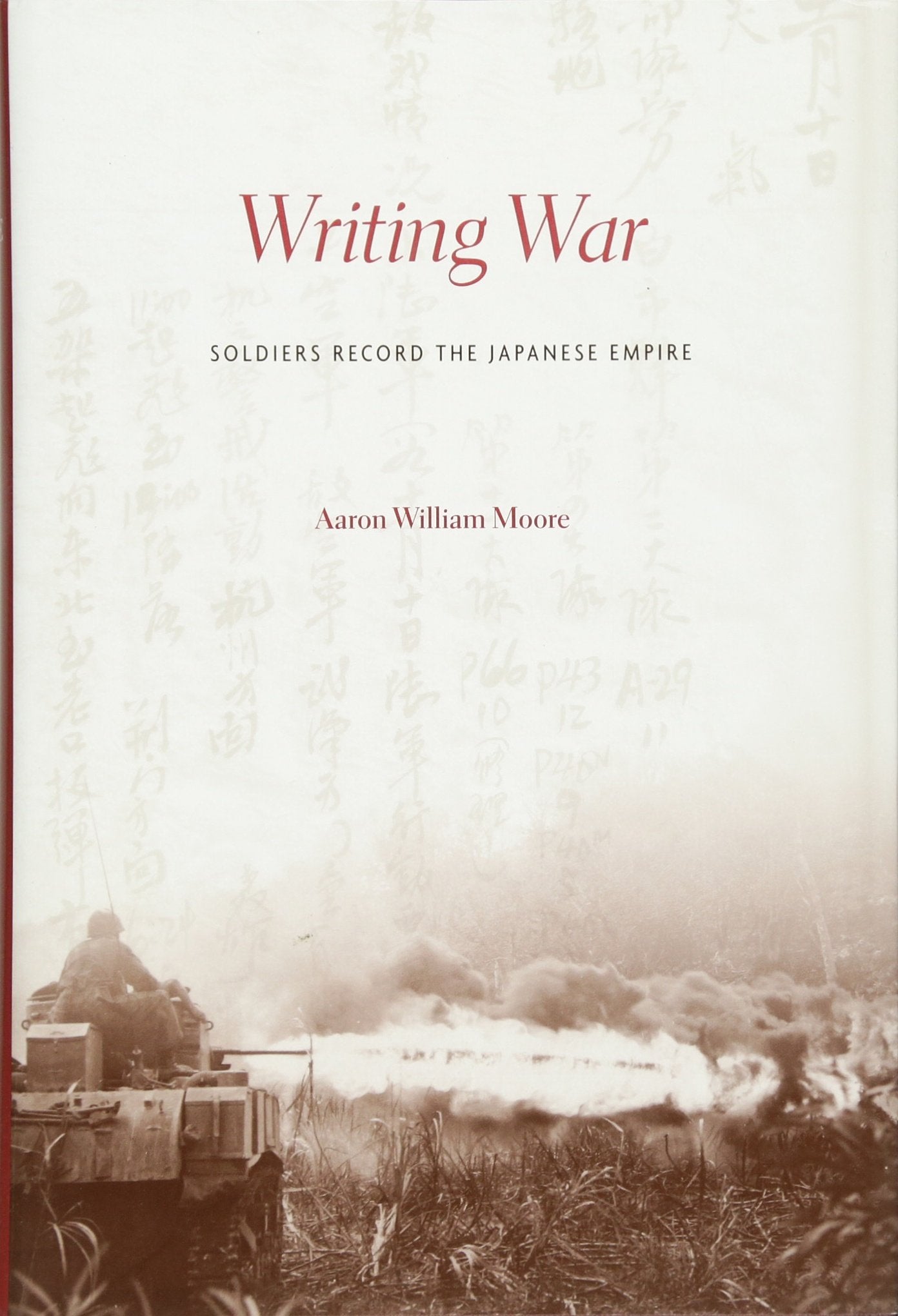 Writing War: Soldiers Record the Japanese Empire book
