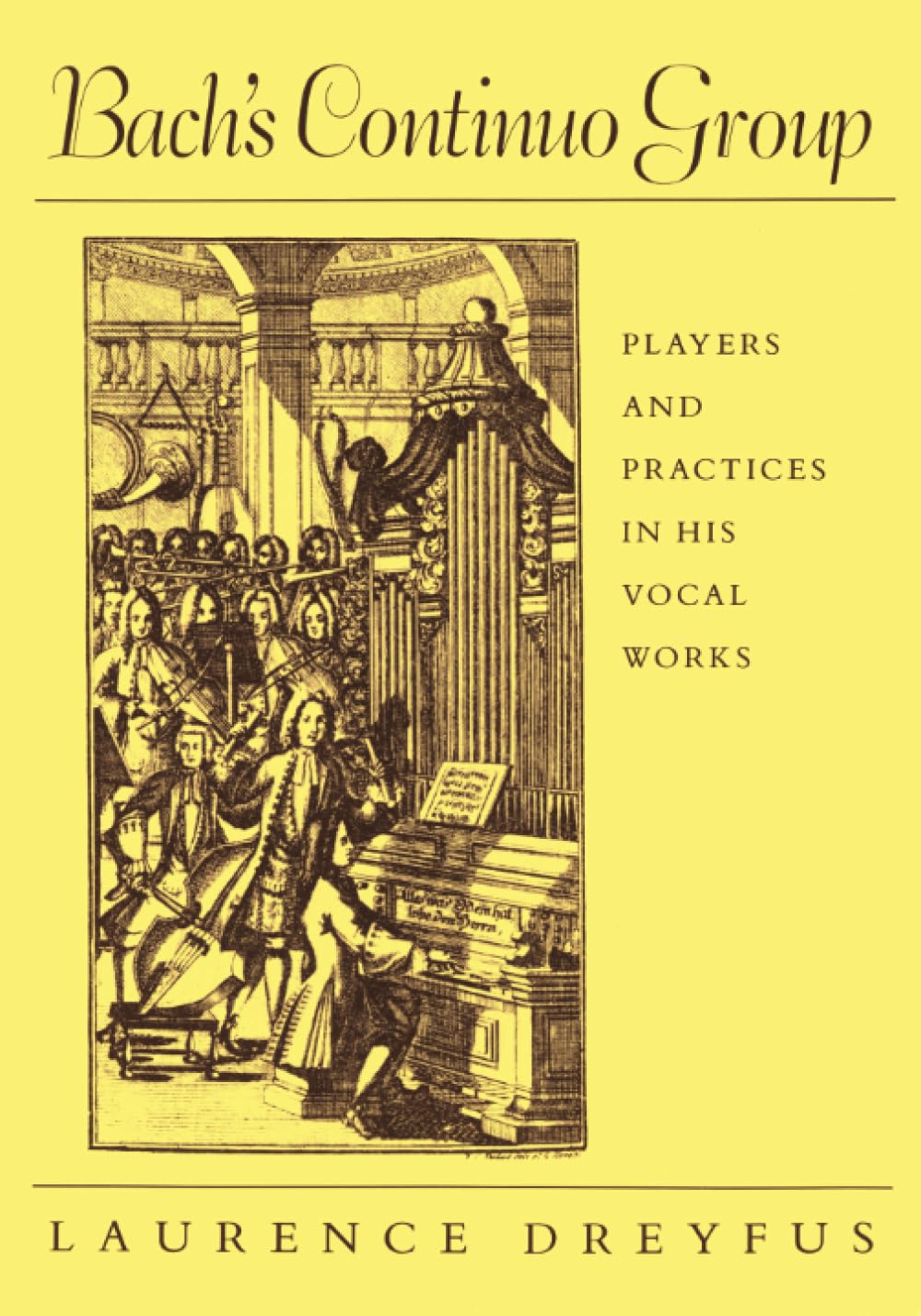 Bach’s Continuo Group: Players and Practices in His Vocal Works (STUDIES IN THE HISTORY OF MUSIC) Art & Literature