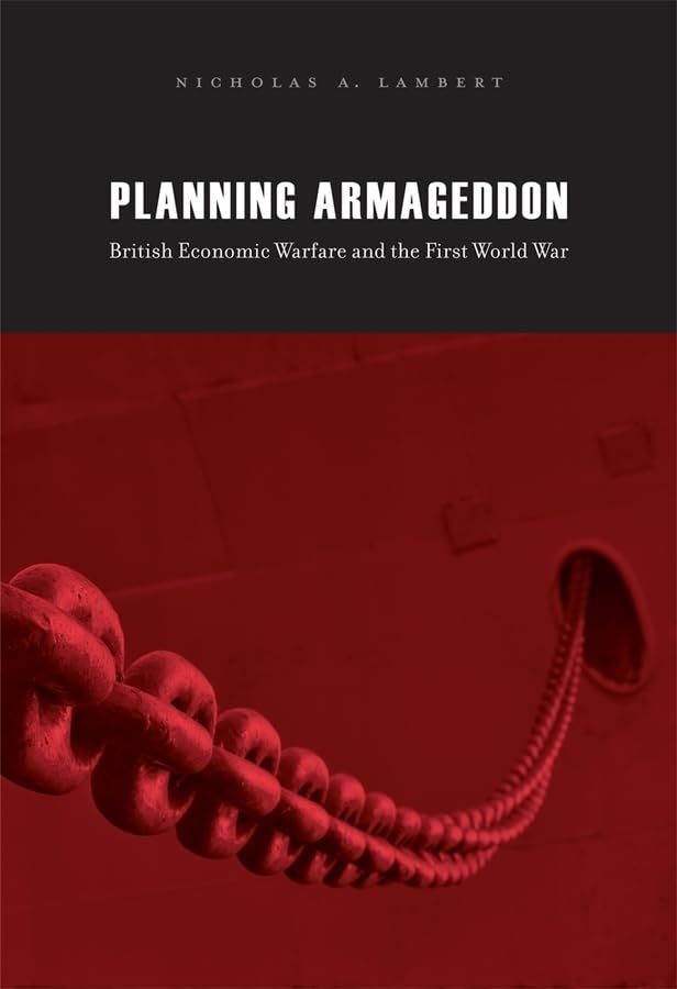 Planning Armageddon: British Economic Warfare and the First World War Business, Finance & Career