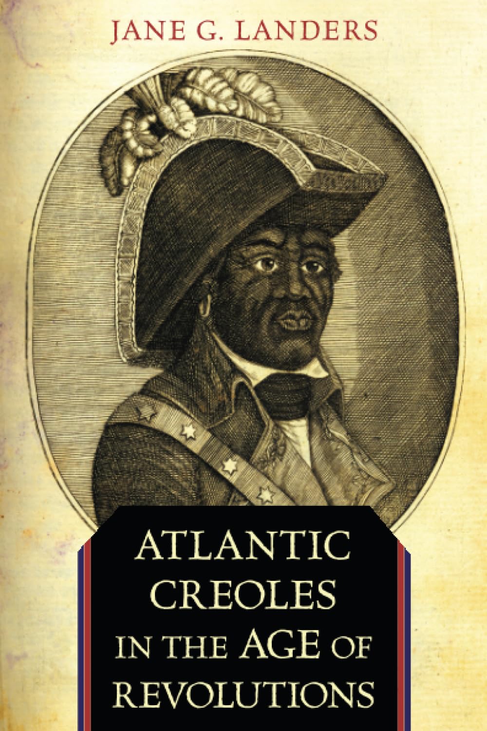 Atlantic Creoles in the Age of Revolutions Books