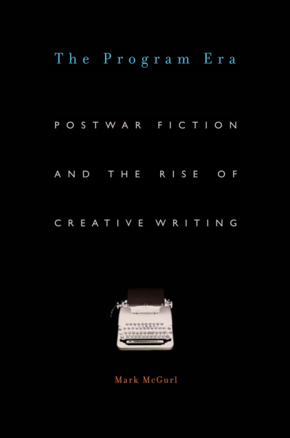 The Program Era: Postwar Fiction and the Rise of Creative Writing Social Sciences