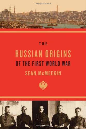McMeekin, S: The Russian Origins of the First World War Politics & History