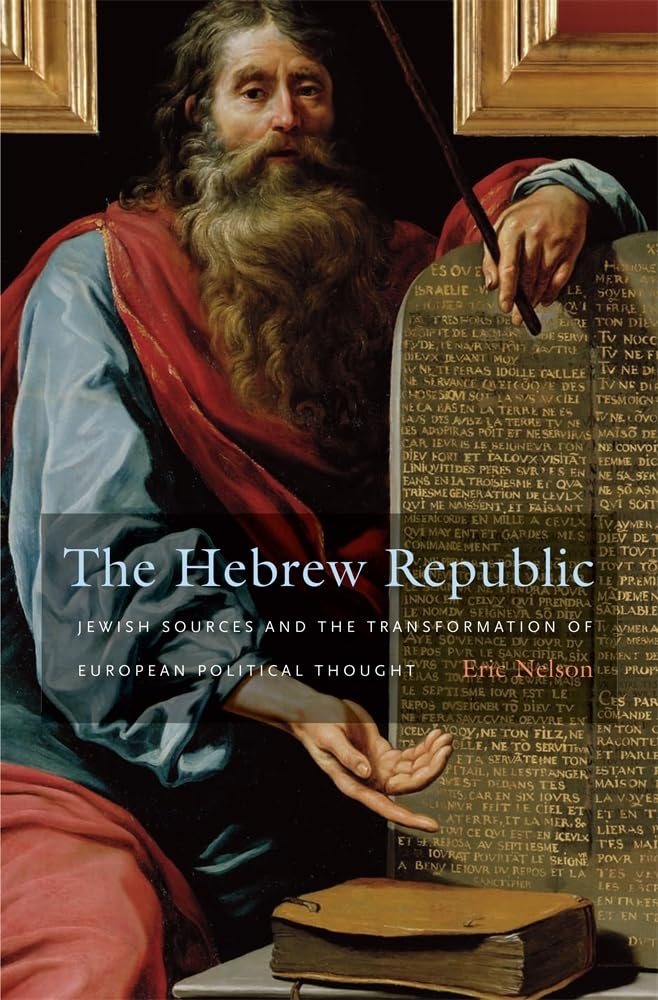 The Hebrew Republic: Jewish Sources and the Transformation of European Political Thought Social Sciences
