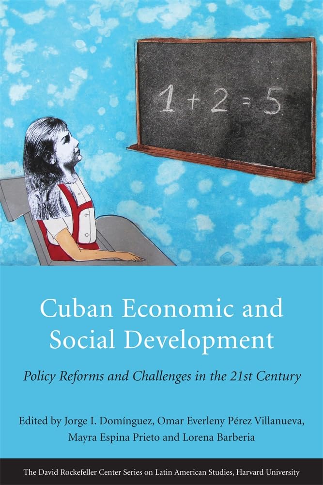 Cuban Economic and Social Development: Policy Reforms and Challenges in the 21st Century (David Rockefeller Center Series on Latin American Studies, Harvard University) Social Sciences