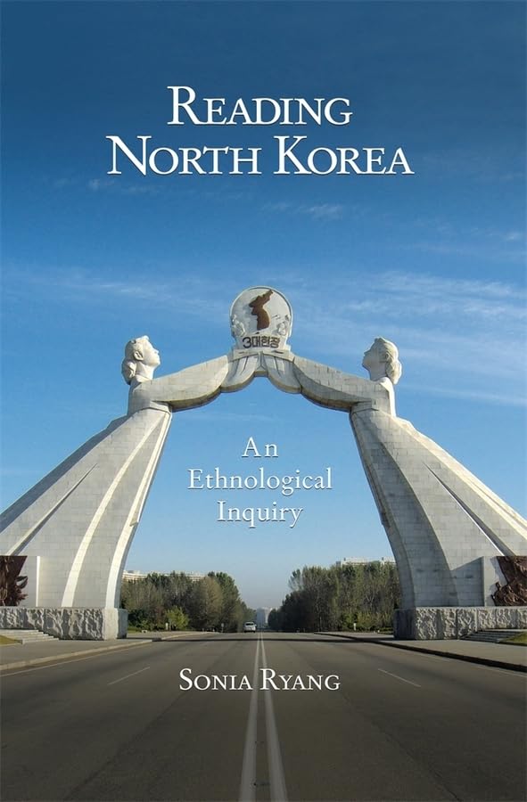 Reading North Korea: An Ethnological Inquiry (Harvard East Asian Monographs, 341, Band 341) Social Sciences