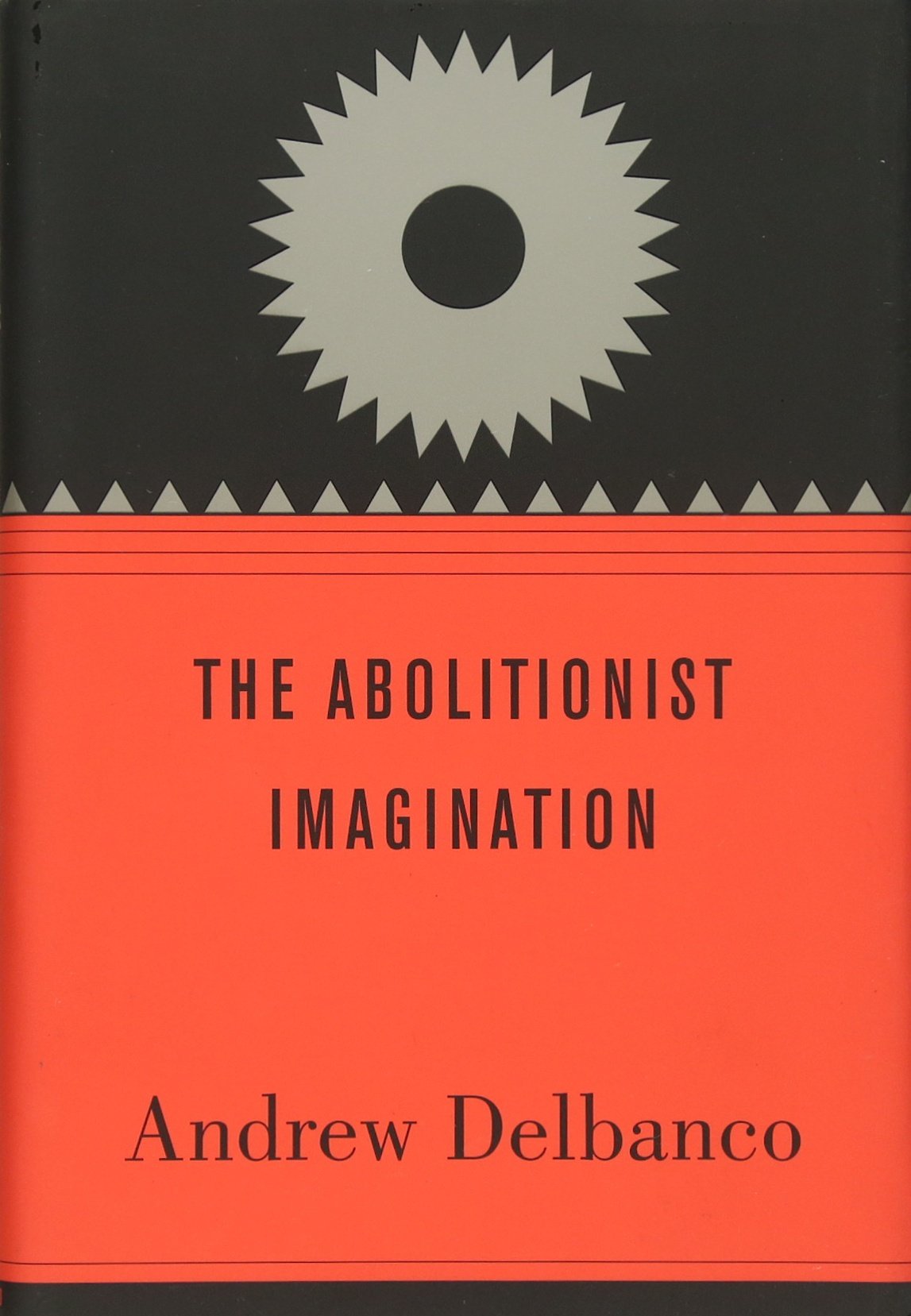 The Abolitionist Imagination (The Alexis De Tocqueville Lectures on American Politics) Social Sciences