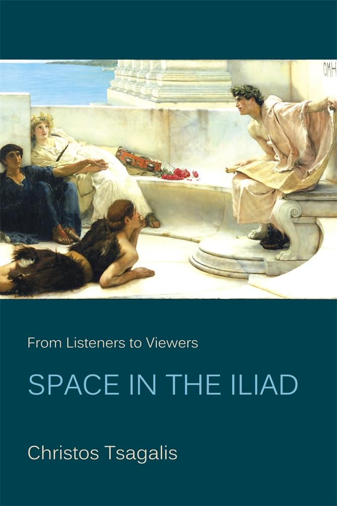 From Listeners to Viewers: Space in the Iliad (Hellenic Studies, Band 53) Contemporary literature