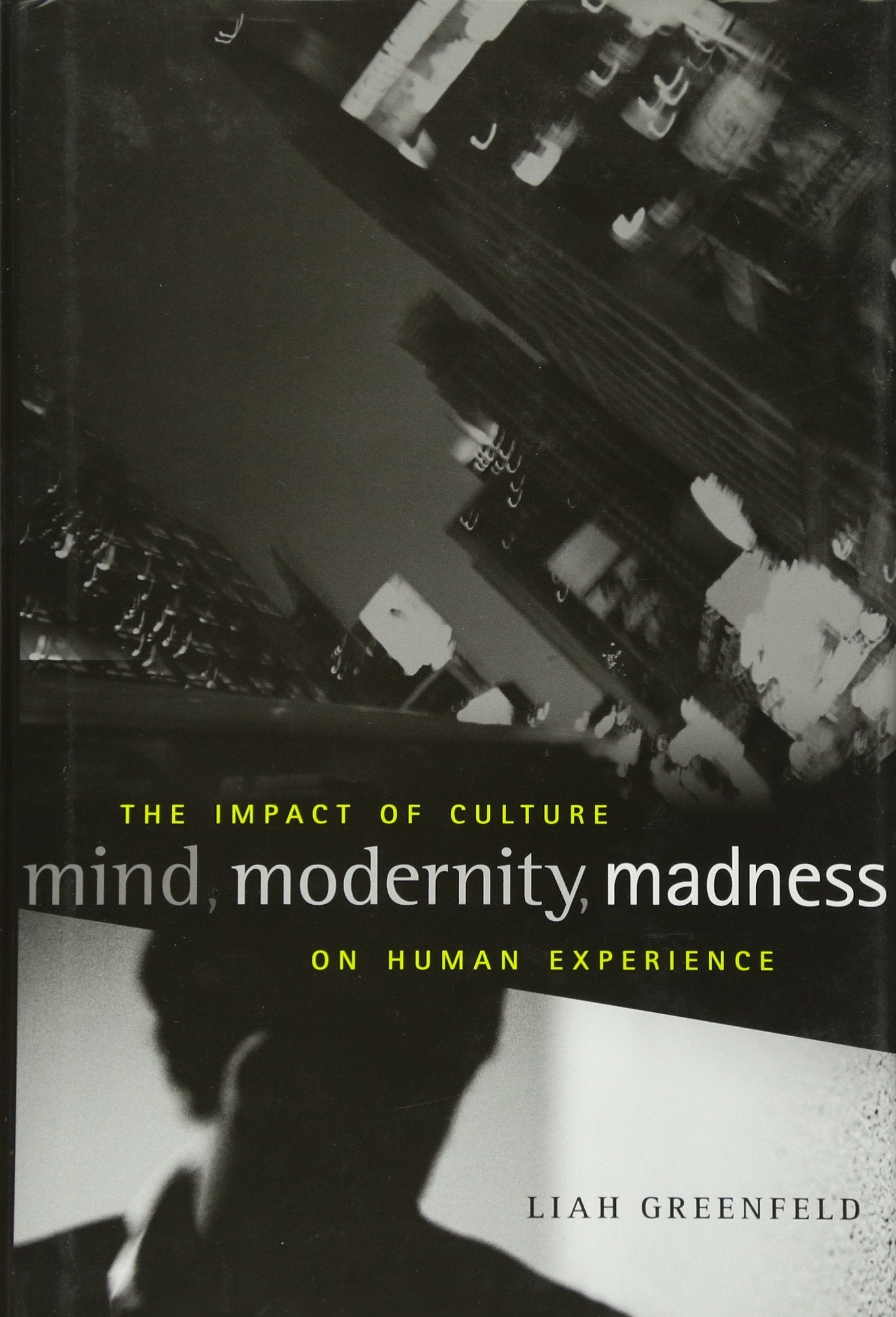 Mind, Modernity, Madness: The Impact of Culture on Human Experience Medicine