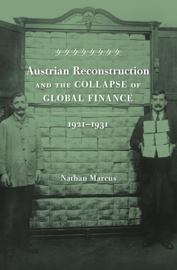 Austrian Reconstruction and the Collapse of Global Finance, 1921-1931 Business, Finance & Career