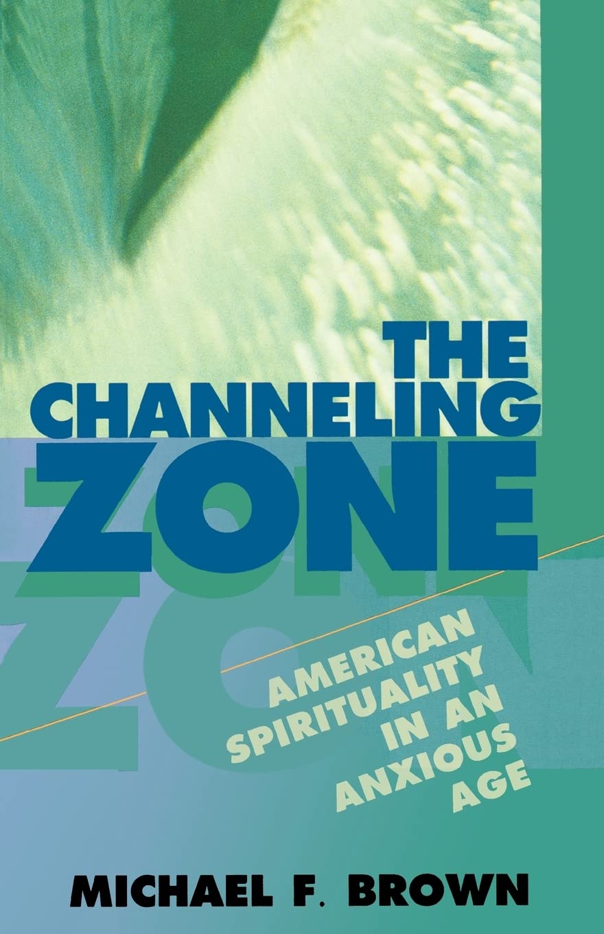 The Channeling Zone: American Spirituality in an Anxious Age book
