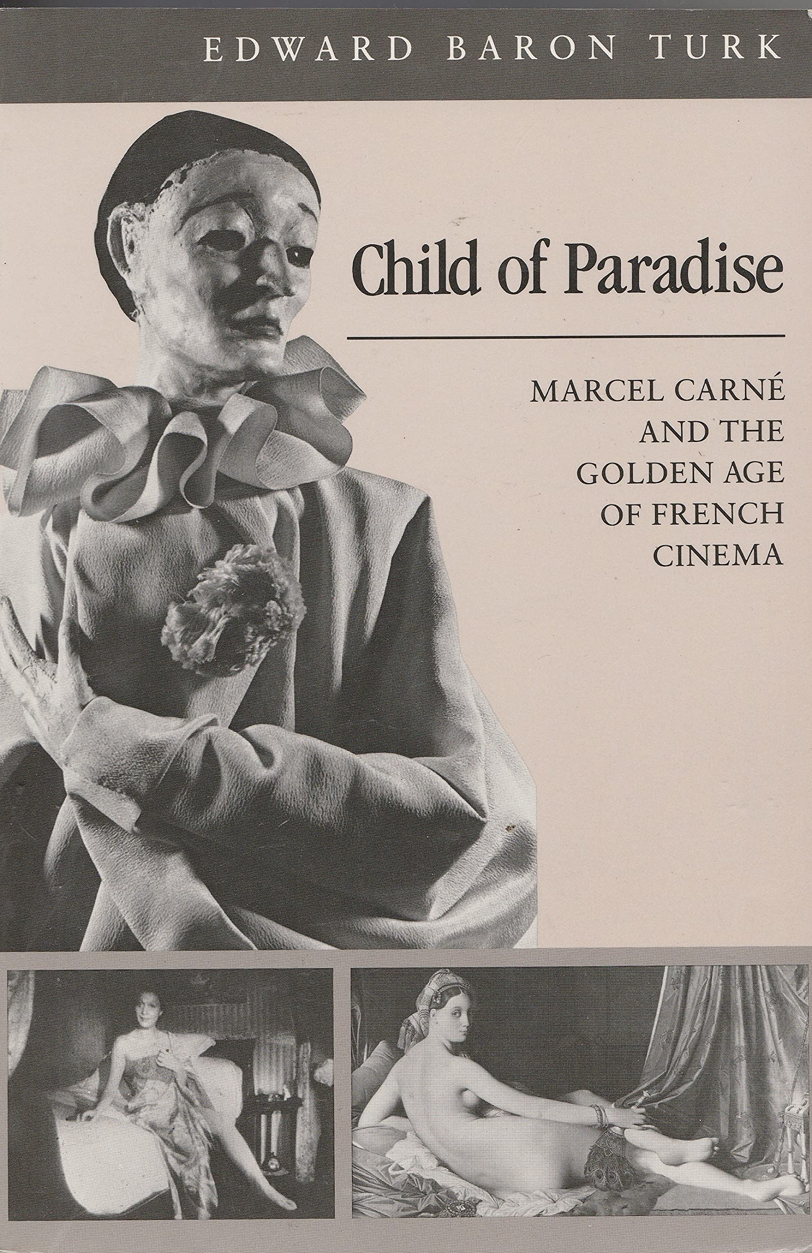 Child of Paradise: Marcel Carne and the Golden Age of French Cinema book