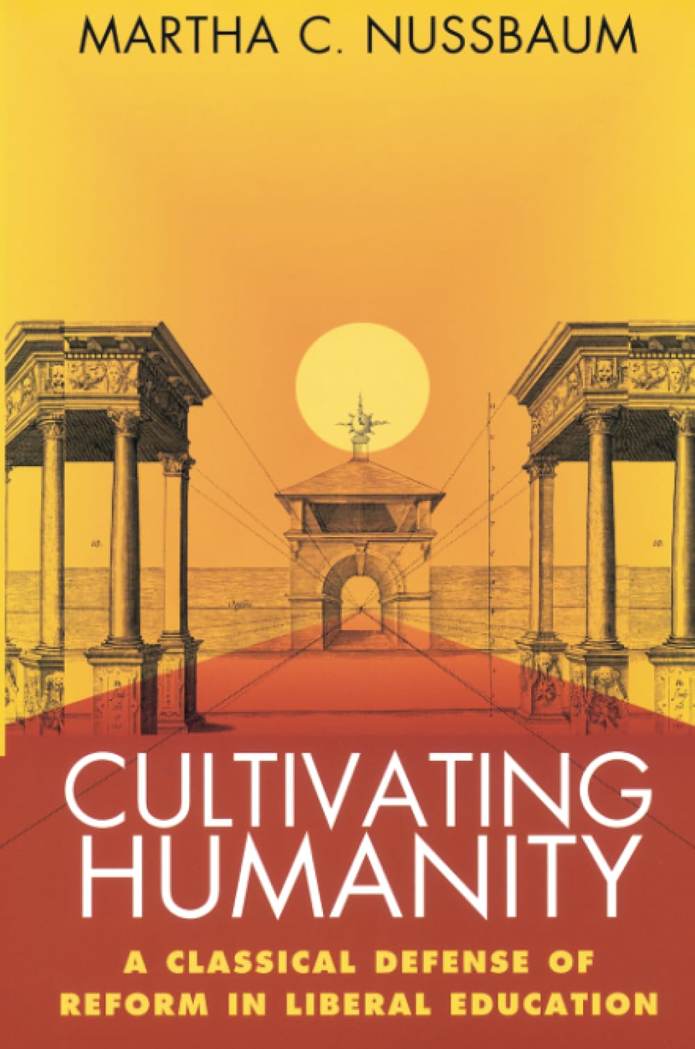 Cultivating Humanity: A Classical Defense of Reform in Liberal Education Philosophy