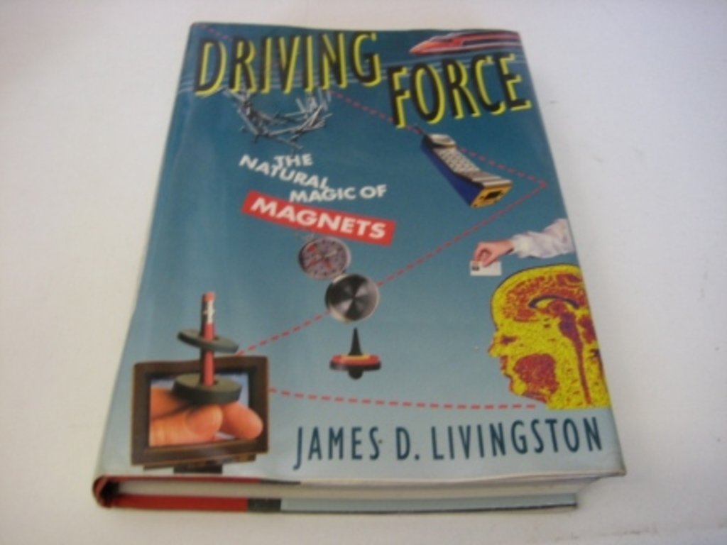 Driving Force: The Natural Magic of Magnets Natural Sciences