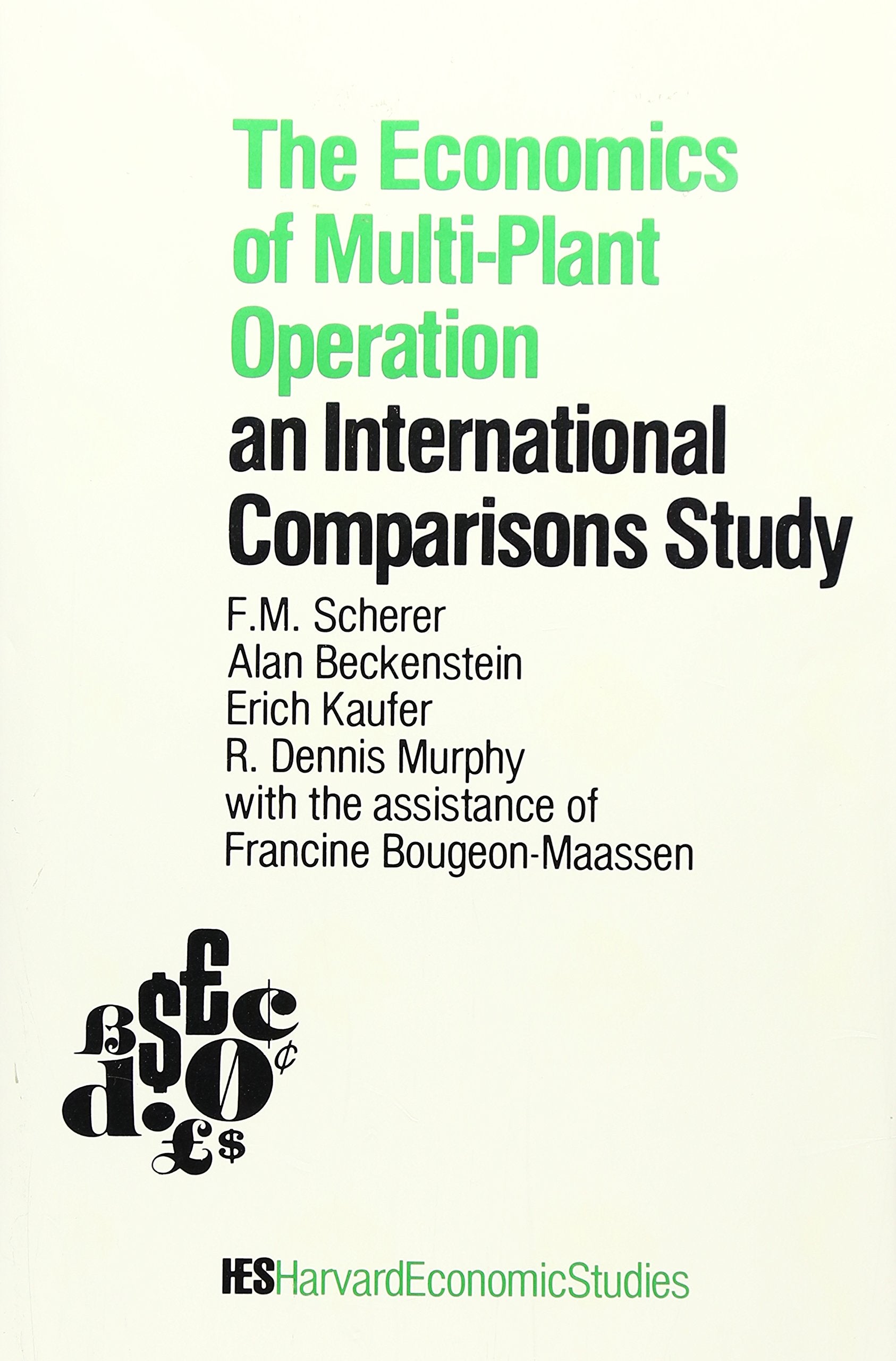 The Economics of Multi-Plant Operation: An International Comparisons Study (Harvard Economic Studies, Band 145) Business, Finance & Career