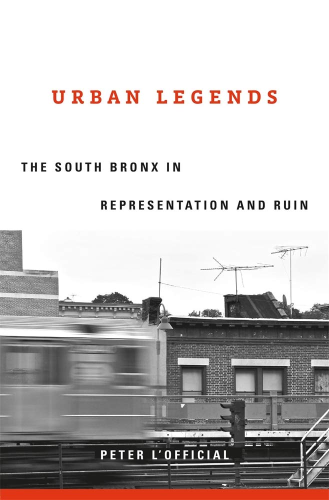 Urban Legends: The South Bronx in Representation and Ruin Social Sciences