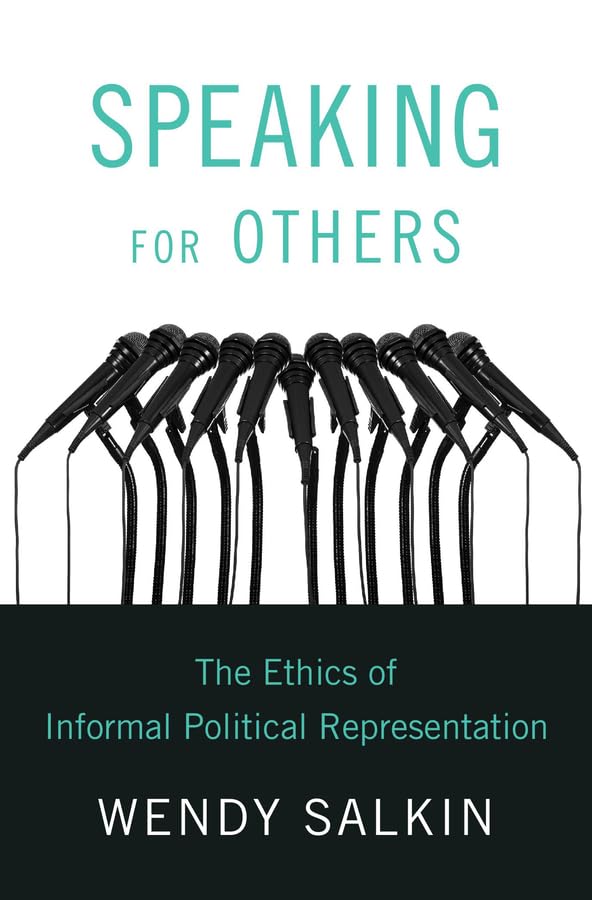 Speaking for Others: The Ethics of Informal Political Representation Philosophy