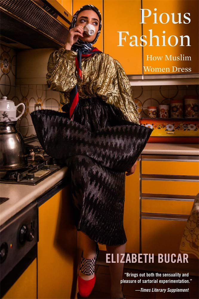 Pious Fashion: How Muslim Women Dress Religion & Esotericism