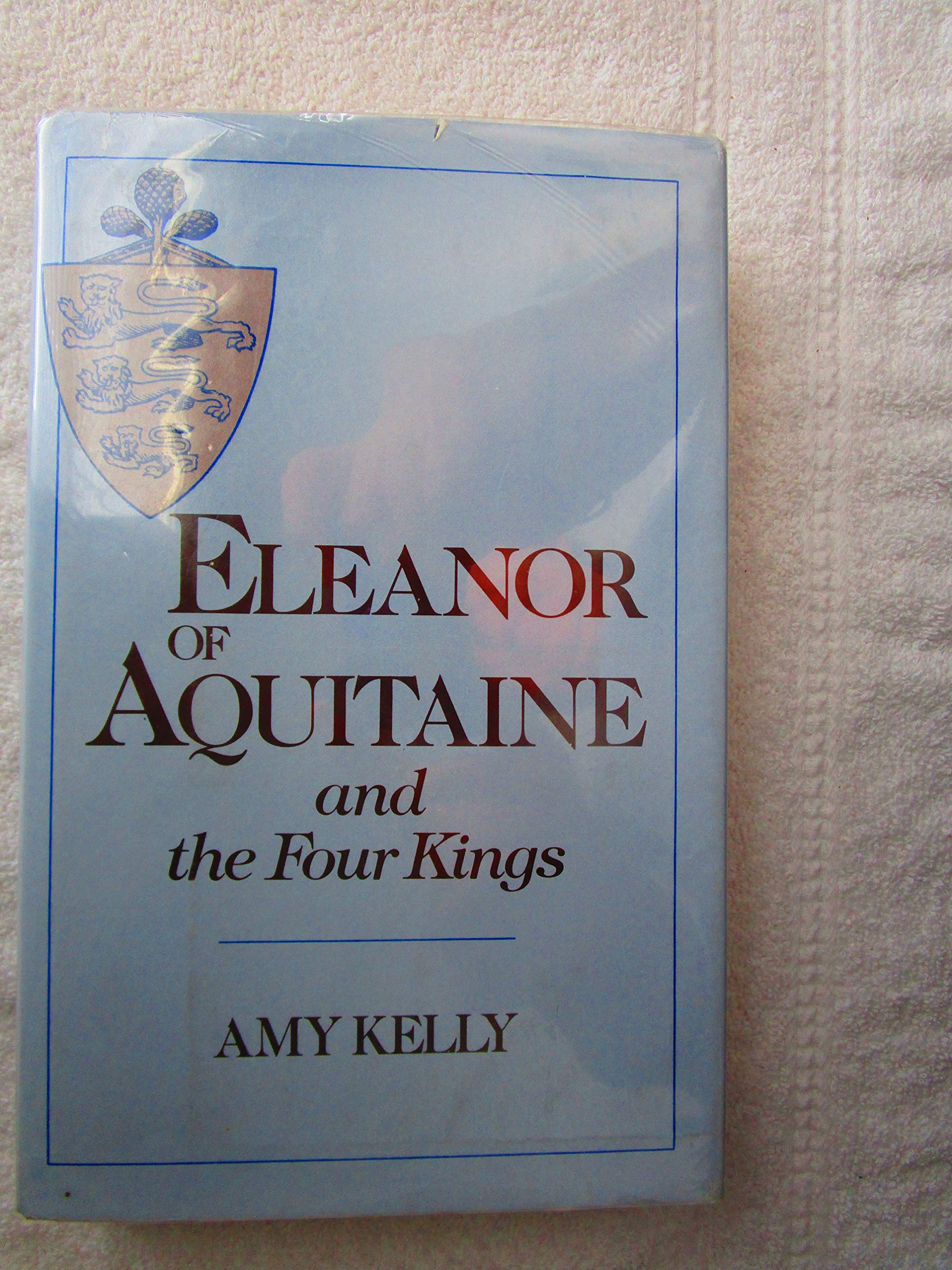 Eleanor of Aquitaine and the Four Kings Politics & History