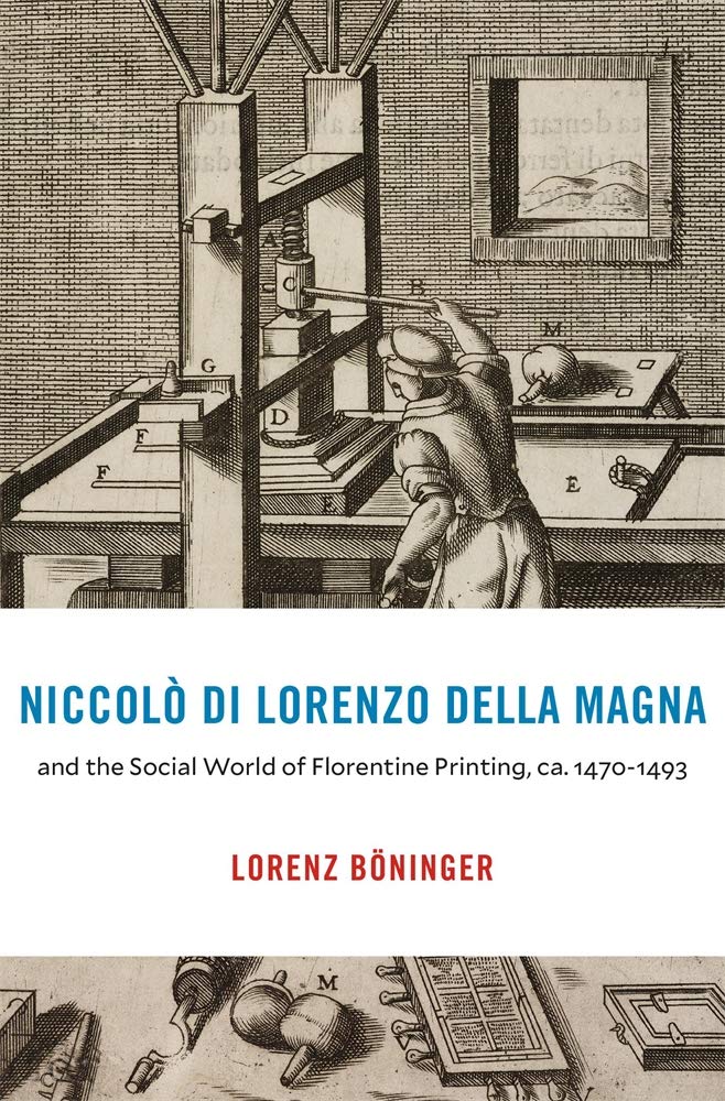 Niccolo di Lorenzo della Magna and the Social World of Florentine Printing, ca. 1470-1493 Media & Communication