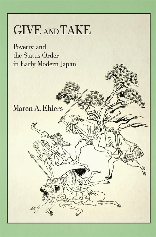 Give and Take: Poverty and the Status Order in Early Modern Japan (Harvard East Asian Monographs, 413, Band 413) Law