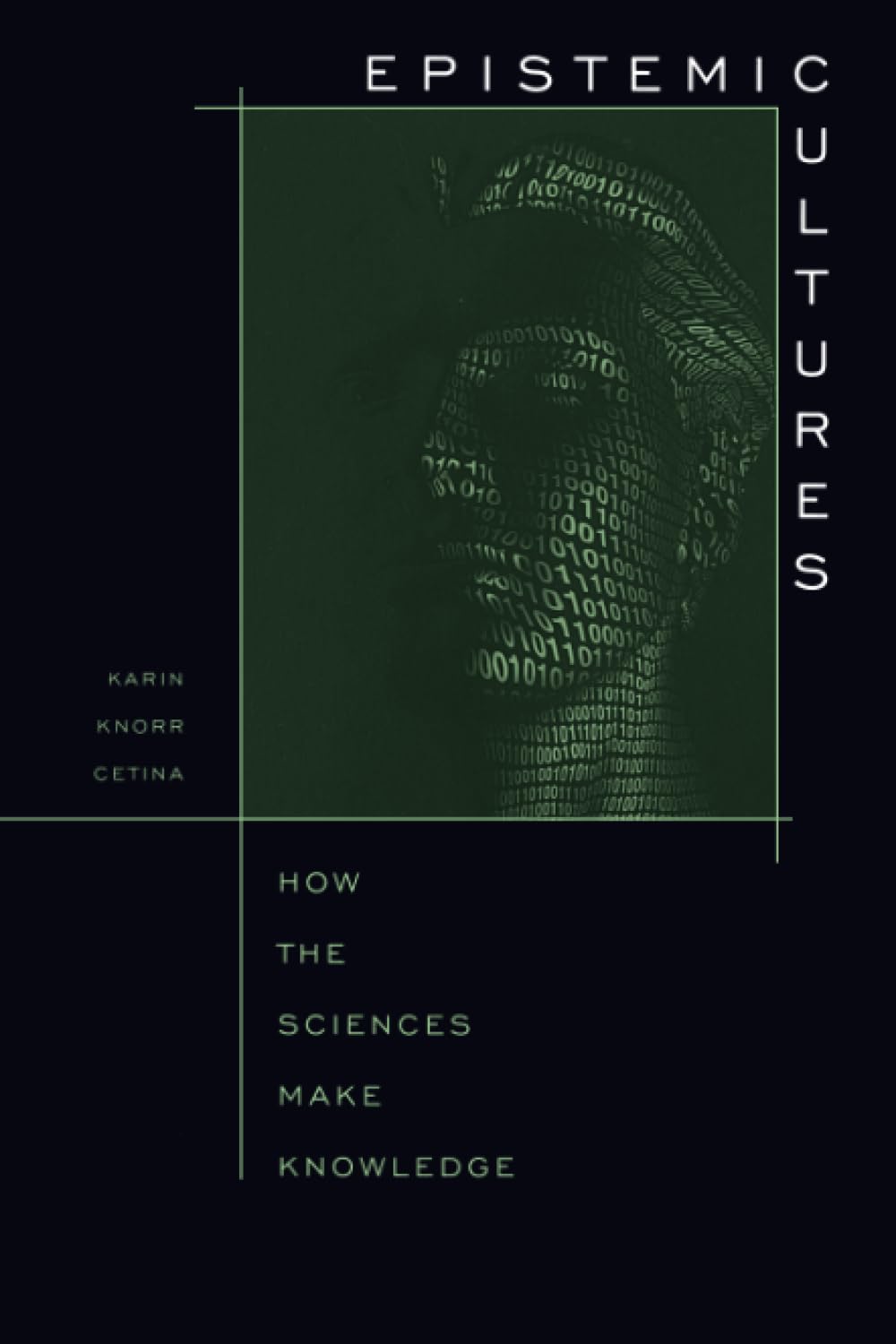 Epistemic Cultures: How the Sciences Make Knowledge Philosophy