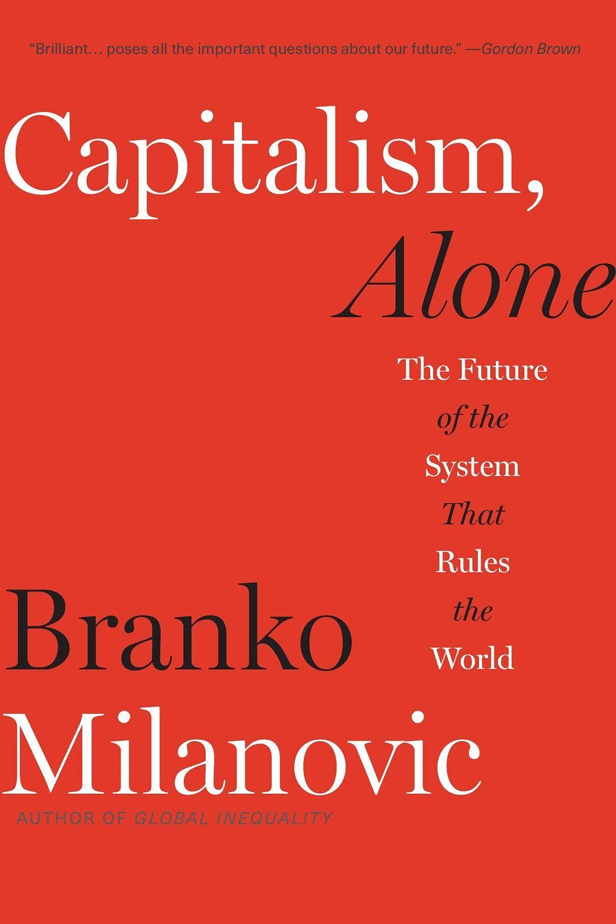 Capitalism, Alone: The Future of the System That Rules the World Business, Finance & Career