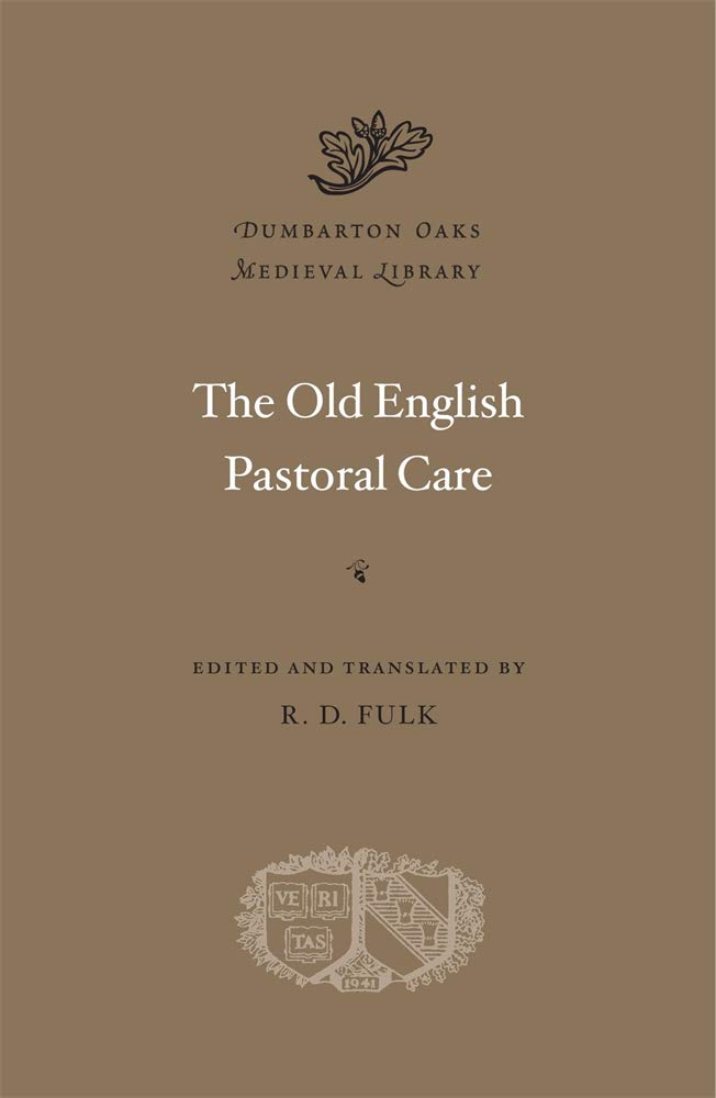 The Old English Pastoral Care (Dumbarton Oaks Medieval Library, 72) Politics & History