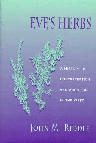 Eve's Herbs: A History of Contraception and Abortion in the West book