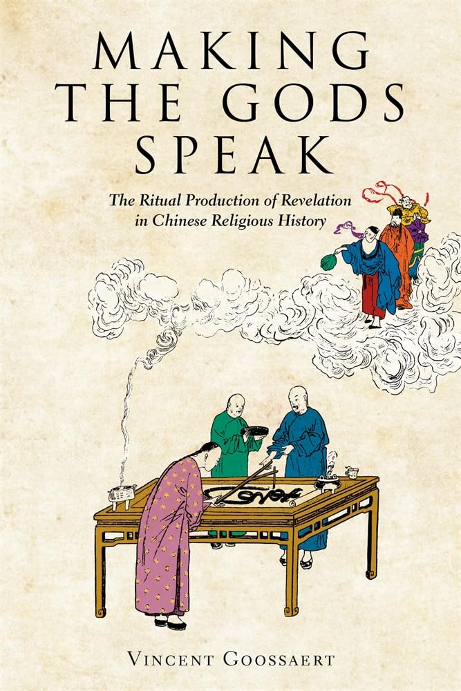 Making The Gods Speak: The Ritual Production Of Revelation In Chinese Religious History (Harvard-Yenching Institute Monograph Series, 131) Philosophy