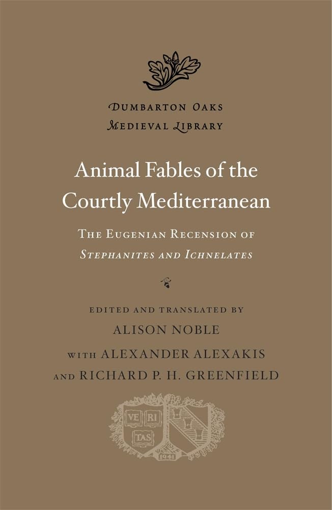 Animal Fables of the Courtly Mediterranean: The Eugenian Recension of Stephanites and Ichnelates (Dumbarton Oaks Medieval Library, 73) Historical Fiction
