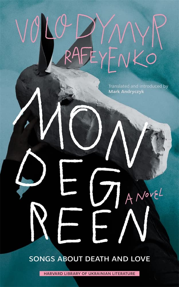 Mondegreen: Songs About Death and Love (Harvard Library of Ukrainian Literature, 2) Contemporary literature
