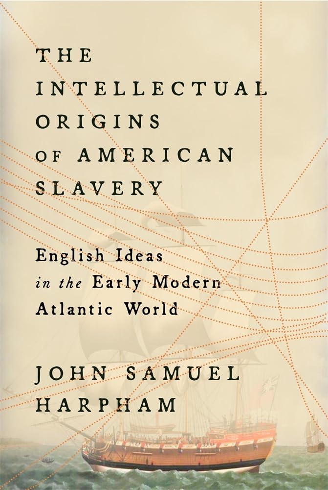 The Intellectual Origins of American Slavery: English Ideas in the Early Modern Atlantic World Social Sciences
