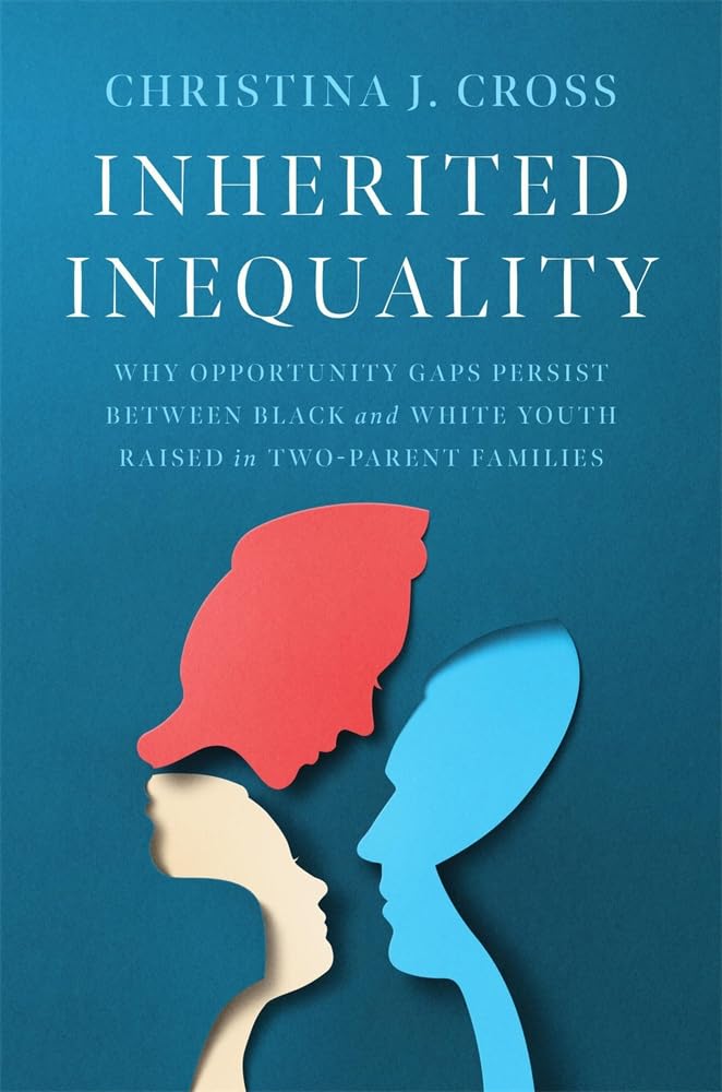 Inherited Inequality: Why Opportunity Gaps Persist between Black and White Youth Raised in Two-Parent Families Partnership & Love