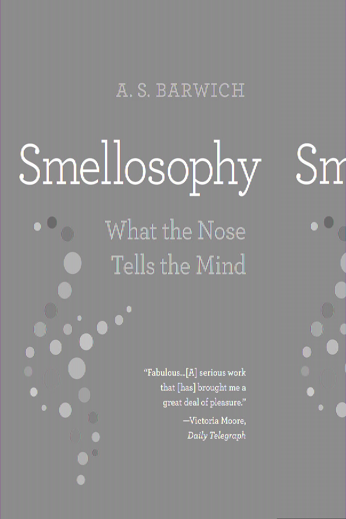 Smellosophy: What the Nose Tells the Mind Medicine