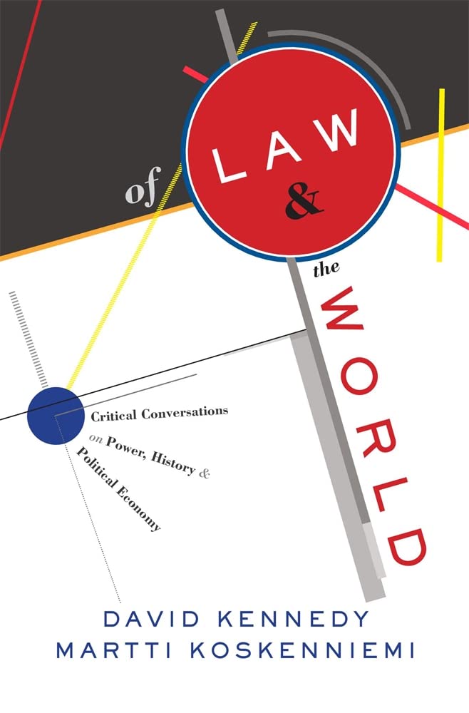 Of Law and the World: Critical Conversations on Power, History, and Political Economy Law