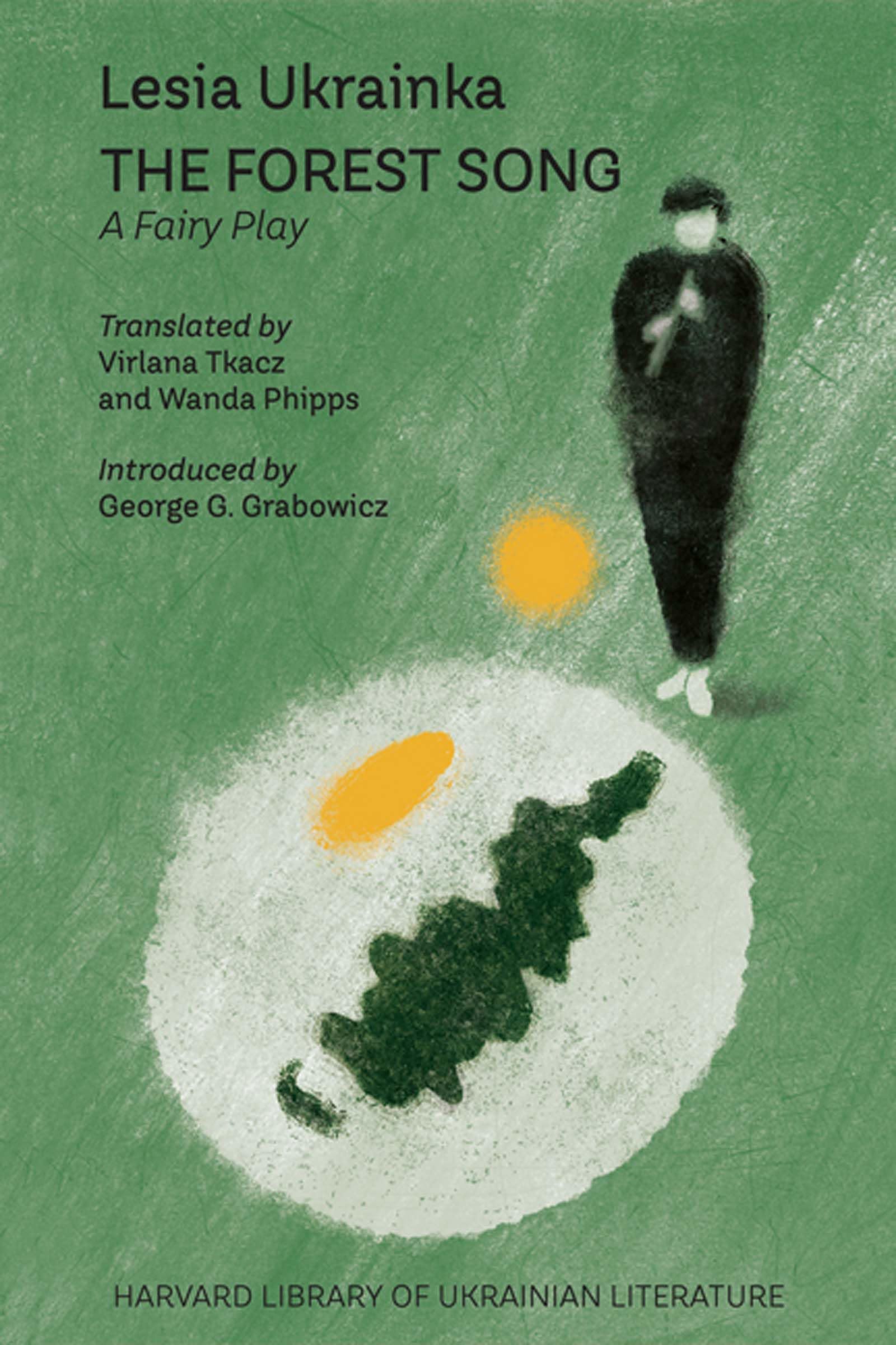 The Forest Song: A Fairy Play (Harvard Library of Ukrainian Literature, 14) Drama