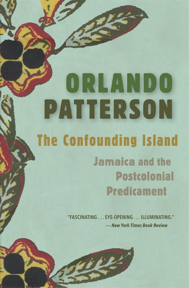 The Confounding Island: Jamaica and the Postcolonial Predicament Social Sciences