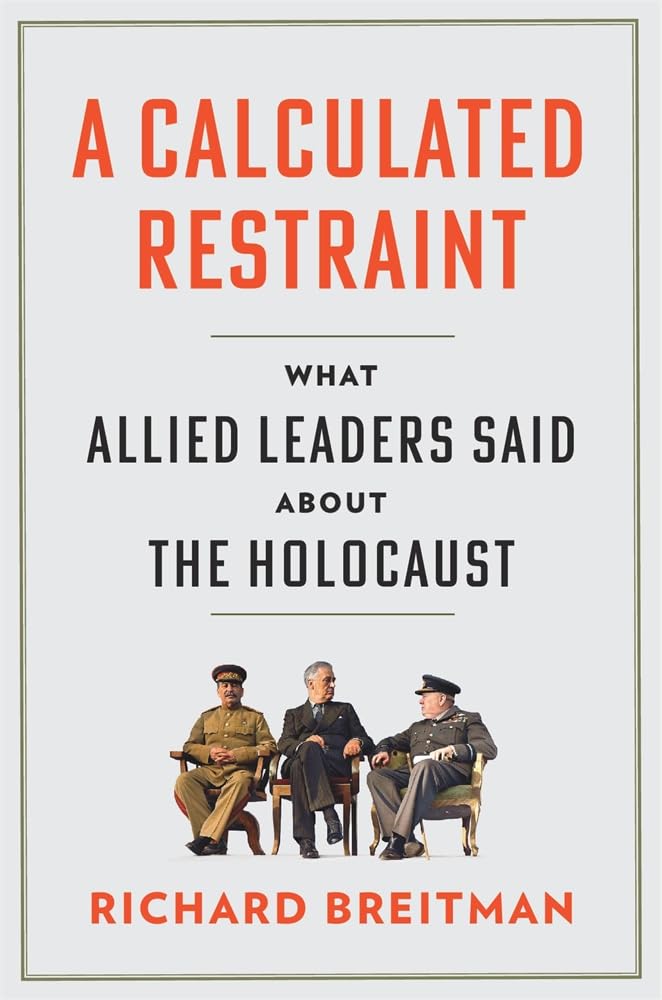 A Calculated Restraint: What Allied Leaders Said About the Holocaust German history