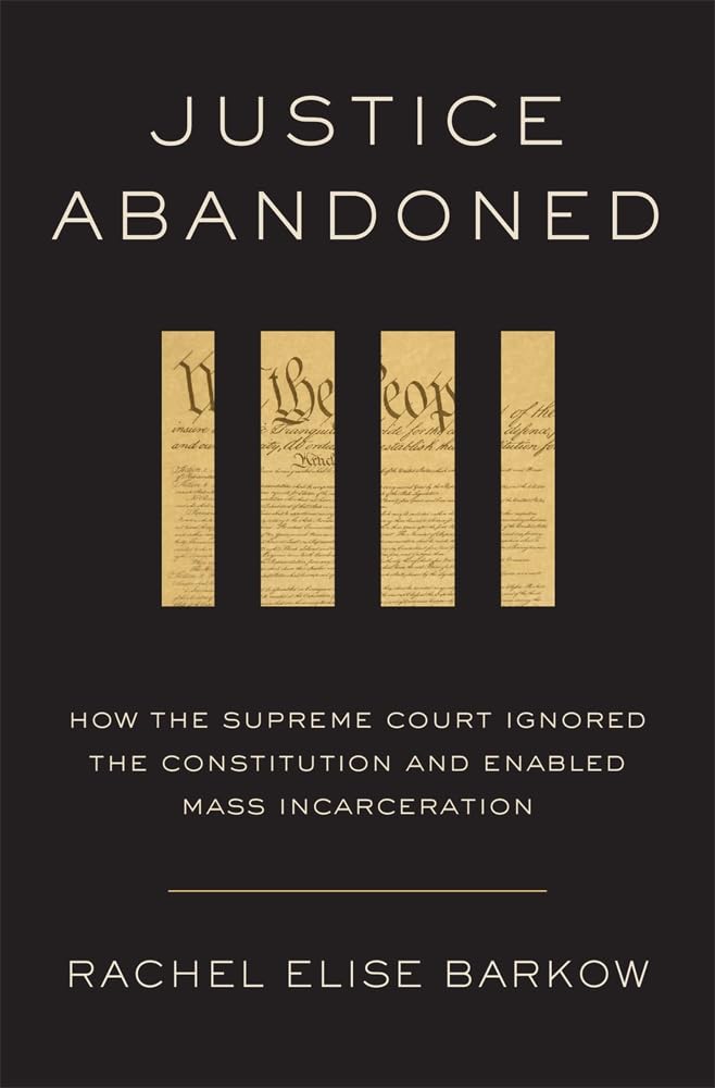 Justice Abandoned: How the Supreme Court Ignored the Constitution and Enabled Mass Incarceration Law