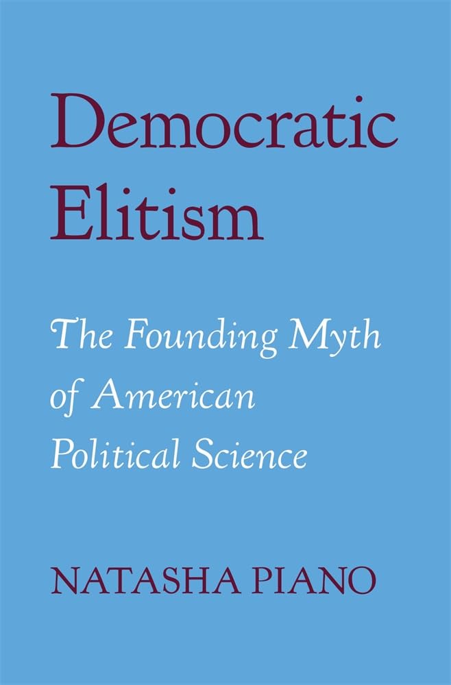 Democratic Elitism: The Founding Myth of American Political Science Business, Finance & Career