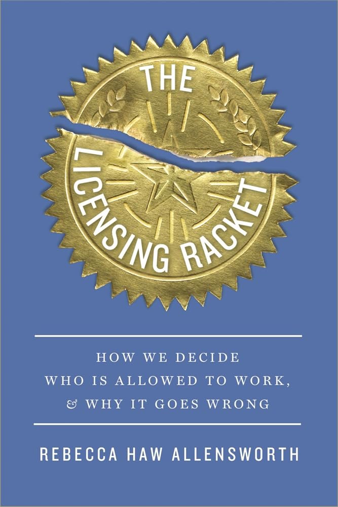 The Licensing Racket: How We Decide Who Is Allowed to Work, and Why It Goes Wrong Medicine